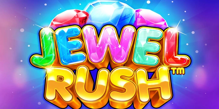 Slot Jewel Rush Dengan RTP Tinggi Dan Jackpot Besar